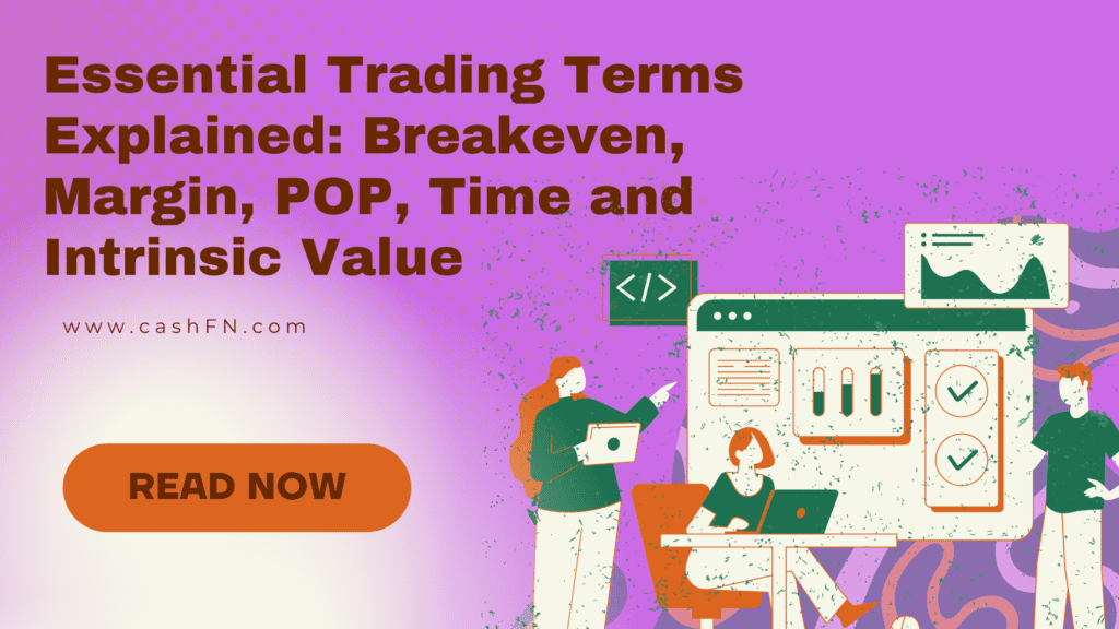 Essential Trading Terms Explained: Breakeven, Margin, POP, Time and Intrinsic Value
